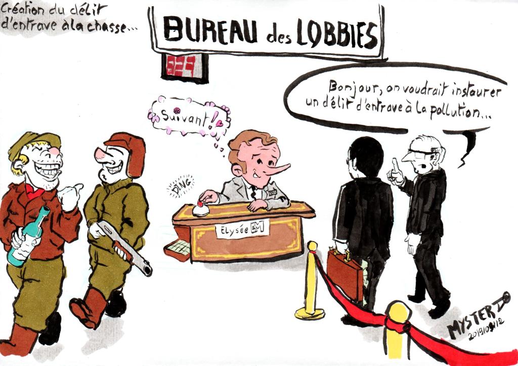 Macron à l'Élysée dirige le bureau des lobbies : les chasseurs s'en vont très satisfaits du délit d'entrave à la chasse. Macron : "suivant". Lobbyistes : "bonjour, on voudrait créer un délit d'entrave à la pollution"