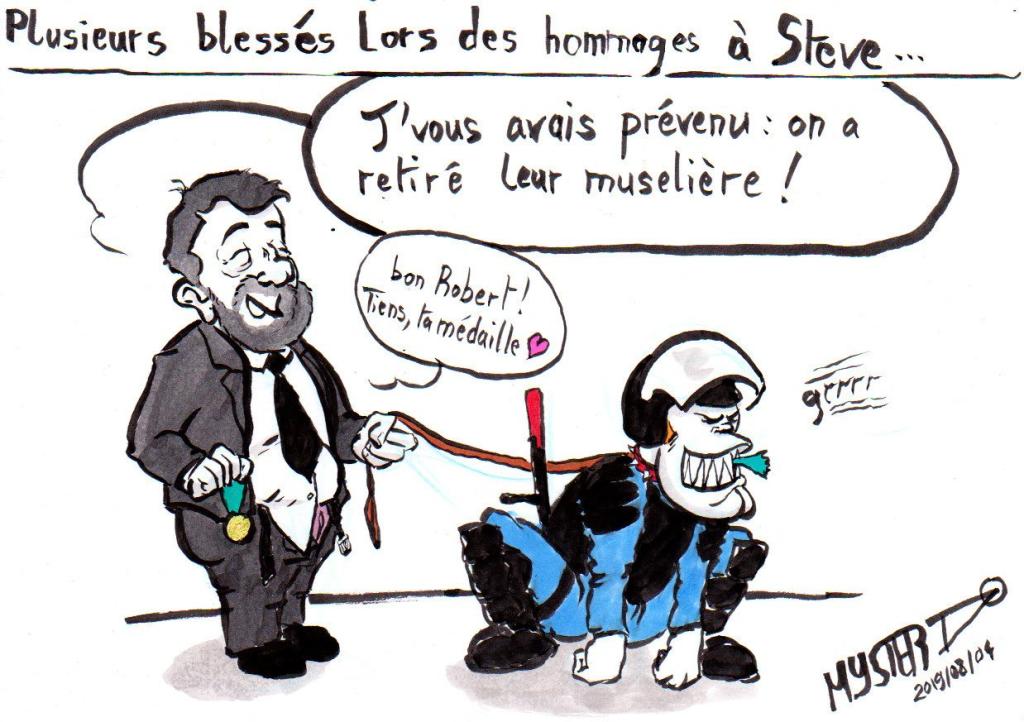 News drawing by Myster Ty: Several injured during tributes to Steve
- Castaner, holding a cop on a leash: "I warned you, I removed their muzzle! Good Robert, here's your medal."
- the cop, showing off: *growls*