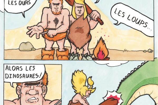A Cro-Magnon couple complains: "We already have bears, cold, wolves, disease...". And to conclude on the last page: "So the dinosaurs: RAHAHAAAAAAAAAN the bowl!" while the woman deals a huge blow with a club to a tyrannosaurus.