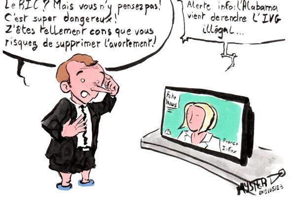 News drawing by Myster Ty:
- Macron: "The RIC? But you don't think about it? It's super dangerous! You're so dumb that you risk suppressing abortion!"
- To the TV newspaper: "News alert, the government of Alabama has just made abortion illegal"