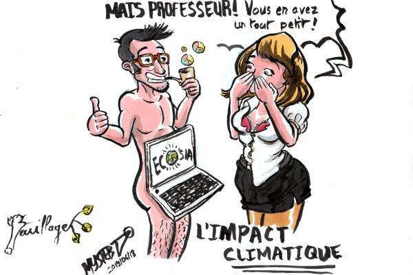 Dessin de Myster Ty : Le professeur Feuillage, à poil, maintien en l'air "sans les mains" son ordinateur portable affichant à l'écran la page d'accueil d'Écosia. Sophie, face à lui, rougissant : "Mais Professeur, vous en avez un tout petit… d'impact climatique !"