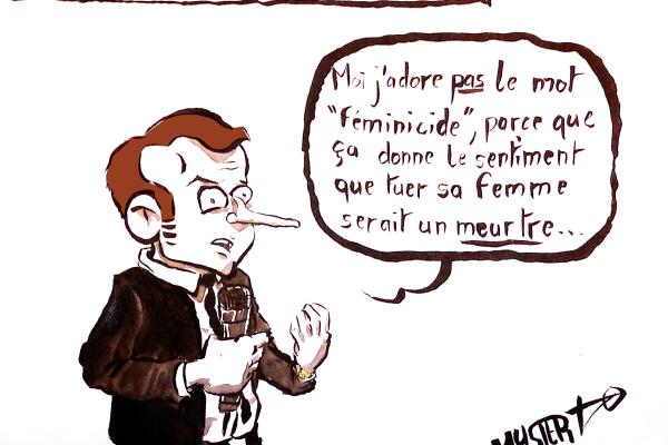 News drawing by Myster Ty: a man kills his wife in St Martin des Champs. Macron: “I don’t really like the term “feminicide”, it gives the impression that killing your wife would be murder”.