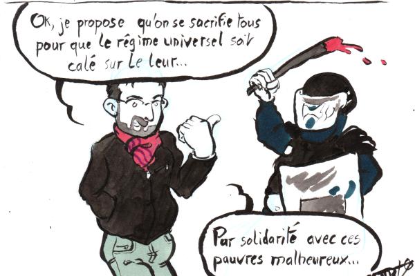 News drawing by Myster Ty: Cops deprived of reform: they will retire at 52!
- my character, showing a cop waving a bloody baton: "Ok, I suggest that we all sacrifice ourselves so that the universal regime is aligned with theirs! Out of solidarity for these poor unfortunates."