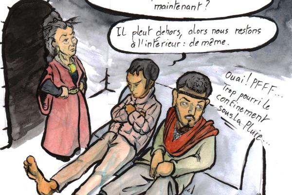 News drawing by Myster Ty: parody of Kaamelott.
- Lady Sély: “Hey? Are you respecting the confinement now?”
- Yvain: "It's raining outside, so we stay inside: the same."
- Govain: “Yeah pfff, confinement in the rain is so bad!”