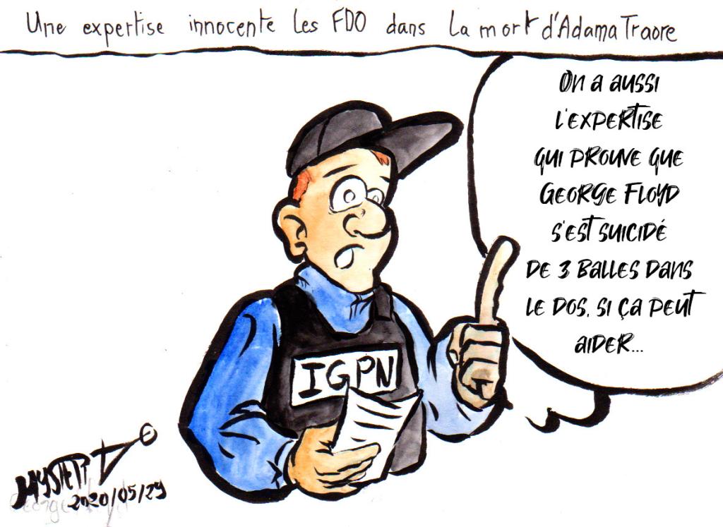 Dessin d'actu par Myster Ty, encre et aquarelle.

Une expertise innocente les FDO dans la mort d'Adama Traoré.

Un flic de l'IGPN : "On a aussi une expertise qui prouve que George Floyd s'est suicidé de 3 balles dans le dos, si ça peut aider".